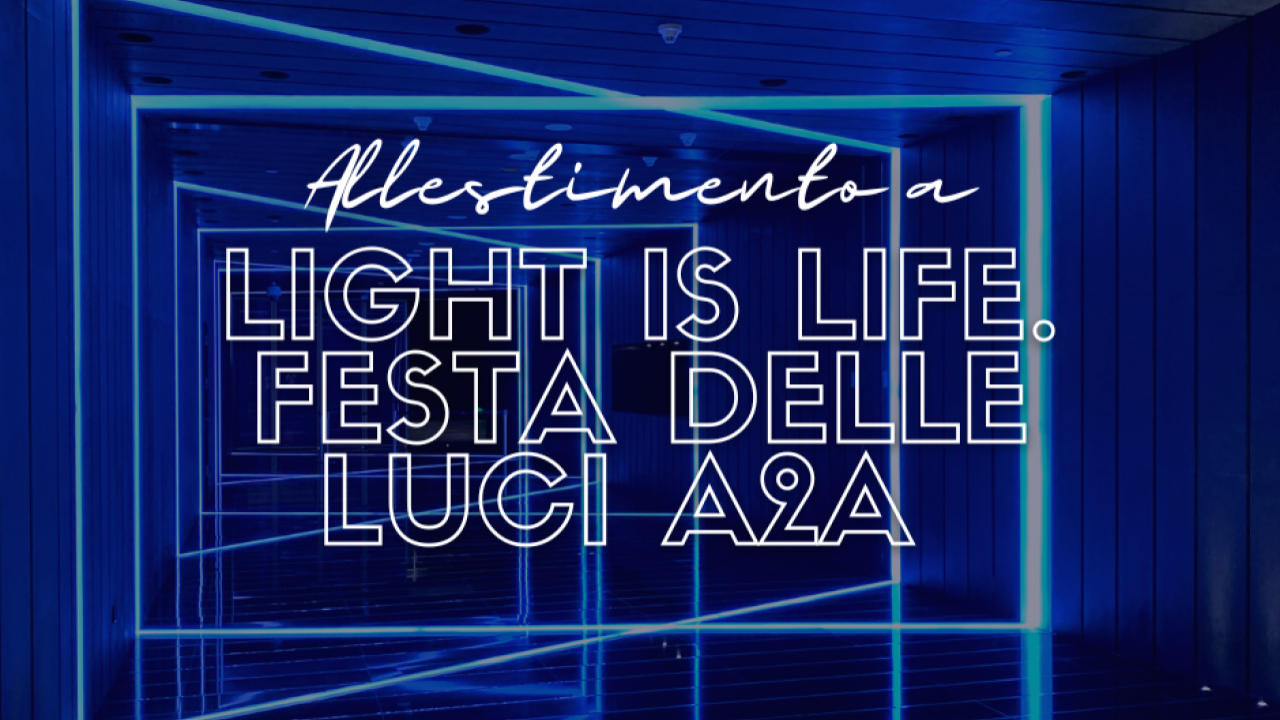 Light is life. Festa delle luci A2A Brescia capitale della cultura 2023