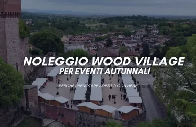 Noleggio casette in legno per eventi autunnali: perch&eacute; prenotare adesso conviene